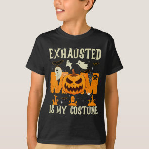 Exhausted Mom Is My Costume Ghost Happy Halloween T-Shirt