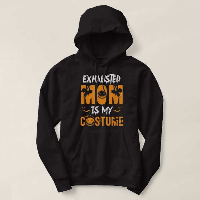 Exhausted Mom Is My Costume Womens Funny Halloween Hoodie (Design Front)