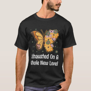Exhausted On A Whole New Level Mom Sayings Mother T-Shirt