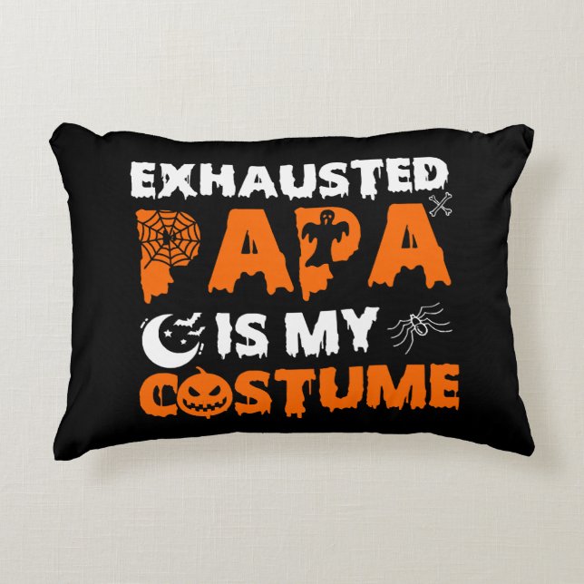 exhausted papa is my costume  accent pillow (Front)