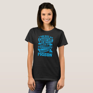 Exhausted Pigeon - Funny Sarcastic Comment T-Shirt