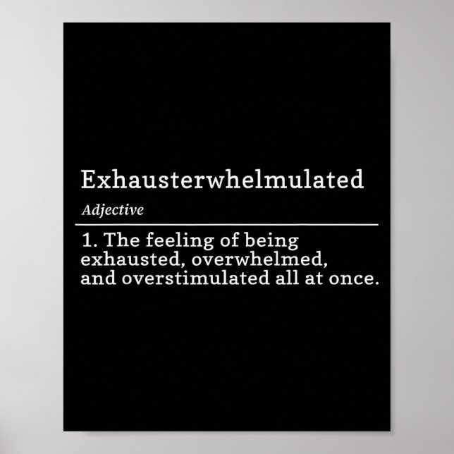 Exhausterwhelmulated Definition - Feeling Of Being Poster (Front)