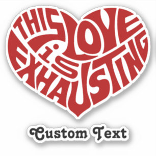 Exhausting Love