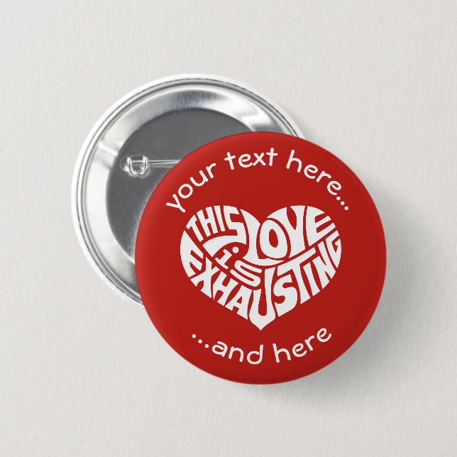 Exhausting Love 2 Inch Round Button (Front & Back)
