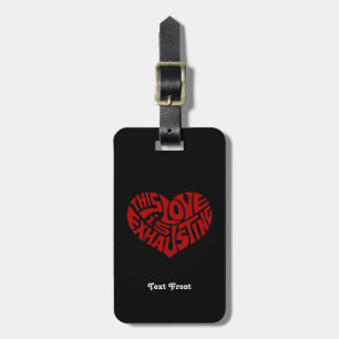 Exhausting Love Luggage Tag