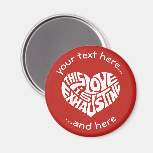 Exhausting Love Magnet
