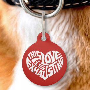 Exhausting Love Pet Tag