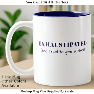 Exhaustipated Funny Definition Tired Life Custom Two-Tone Coffee Mug