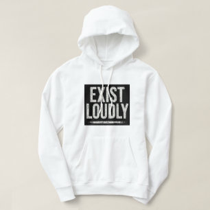Exist Loudly Bold Statement Hoodie