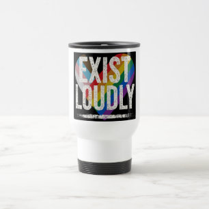 Exist Loudly – Bold & Unapologetic Travel Mug