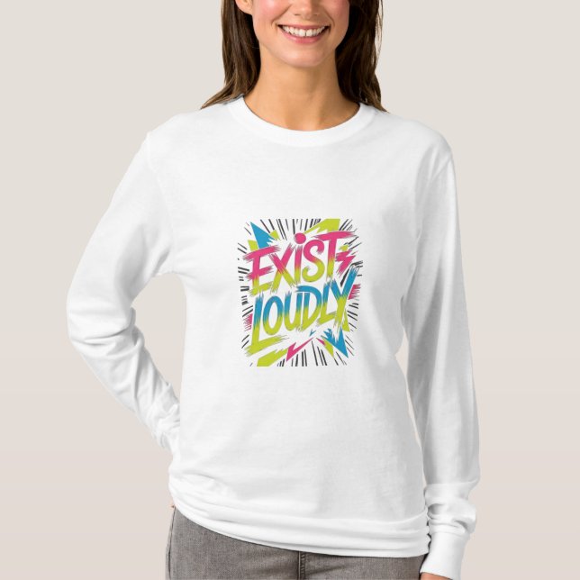 Exist Loudly Statement Tee (Front)