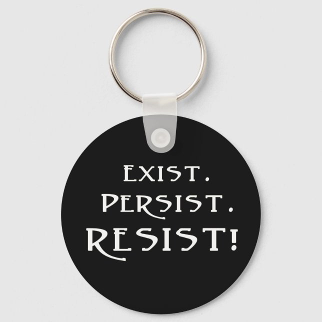 Exist. Persist. Resist! Keychain (Front)