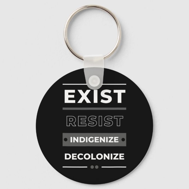 Exist Resist Indigenize Decolonize  Keychain (Front)