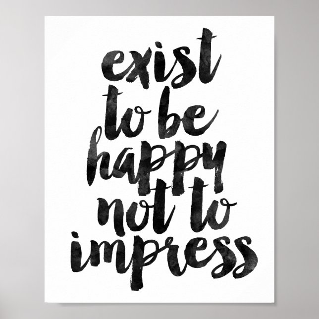 Exist To Be Happy Not To Impress Poster (Front)