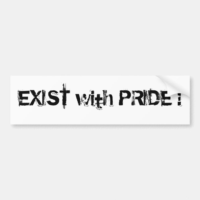 EXIST with PRIDE ! Bumper Sticker (Front)