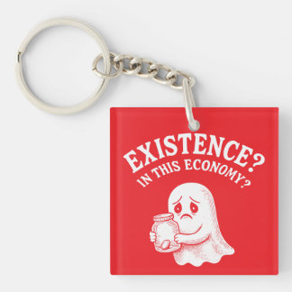 Existence? In this economy? Boo, I’ll pass. Keychain