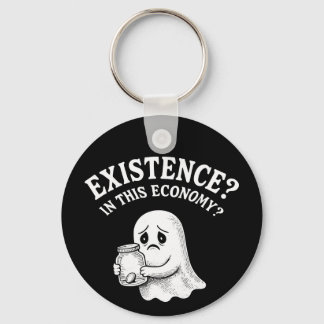 Existence? In this economy? Boo, I’ll pass. Keychain