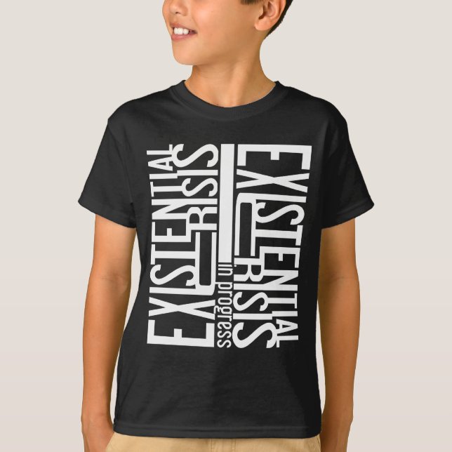 Existential Crisis shirt - choose style & colour (Front)