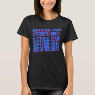 Existential Dread Slogan Streetwear Aesthetic Retr T-Shirt