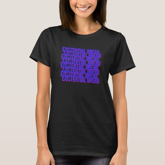 Existential Dread Slogan Streetwear Aesthetic Retr T-Shirt (Front)