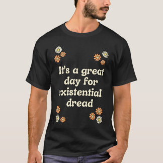 Existentialism Nihilism Philosophy Quote and Flowe T-Shirt