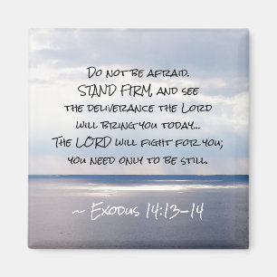 Exodus 14:13-14 Do not be afraid STAND FIRM  Magnet