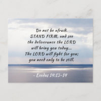 Exodus 14:13-14 Do not be afraid STAND FIRM