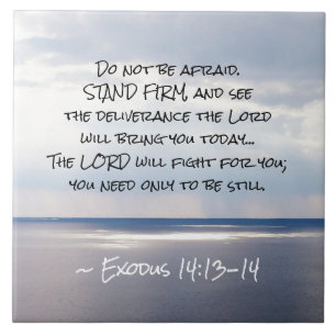 Exodus 14:13-14 Do not be afraid STAND FIRM Tile