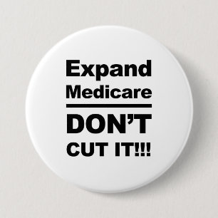 Expand Medicare -- Don't Cut It 3 Inch Round Button