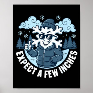 Expect A Few Inches Of Snow Tonight Funny Winter W Poster