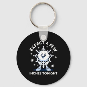 Expect A Few Inches Tonight Funny Snow  Keychain
