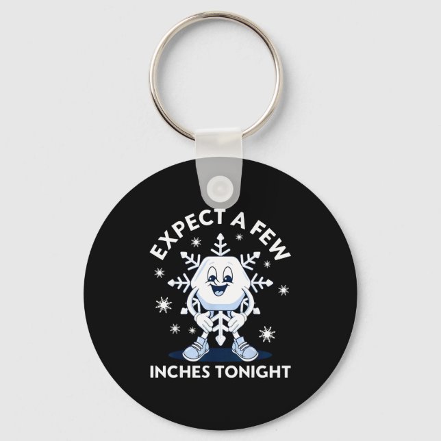 Expect A Few Inches Tonight Funny Snow  Keychain (Front)