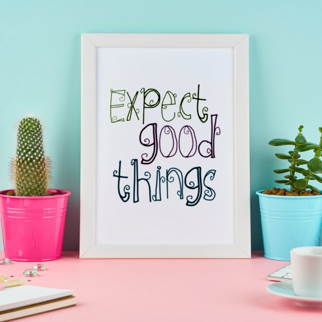  Expect Good Things unframed Poster (Creator Uploaded)