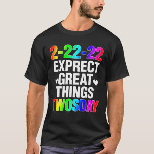Expect Great Things On Twosday Women 22.2022 Feb 2 T-Shirt