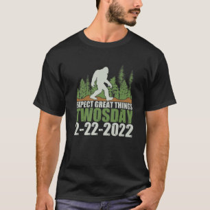 Expect Great Things Twosday 2/22/2022 Bigfoot Scho T-Shirt