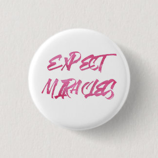 Expect miracles. 1 inch round button