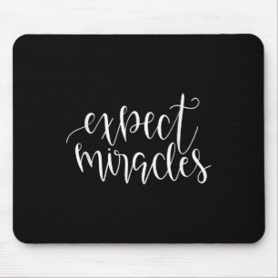 Expect Miracles Inspirational Motivational Quote Mouse Pad