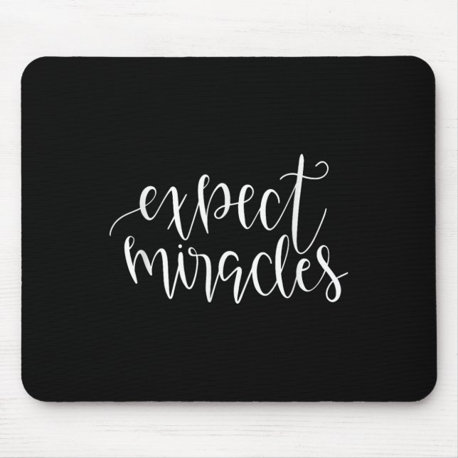 Expect Miracles Inspirational Motivational Quote  Mouse Pad (Front)