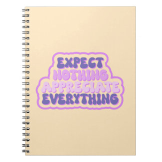 Expect Nothing, Appreciate Everything Gratitude Notebook