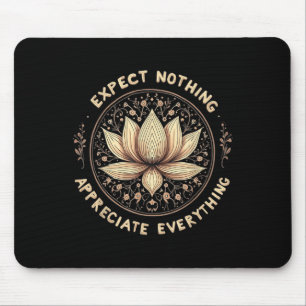 Expect Nothing Appreciate Everything Spiritual Bud Mouse Pad