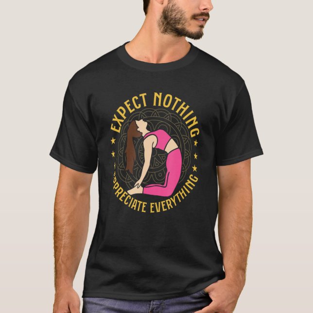Expect Nothing Appreciate Everything Yoga Teacher T-Shirt (Front)