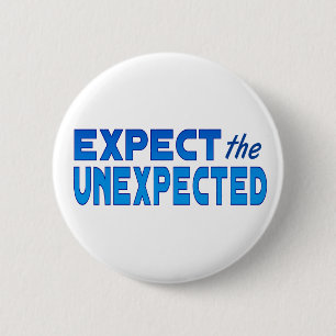 Expect the Unexpected 2 Inch Round Button