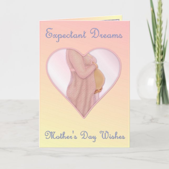 Expectant Dreams - Mother's Day Mom to Be Card (Front)