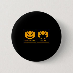 Expectations reality jack o lantern pumpkin face 2 inch round button