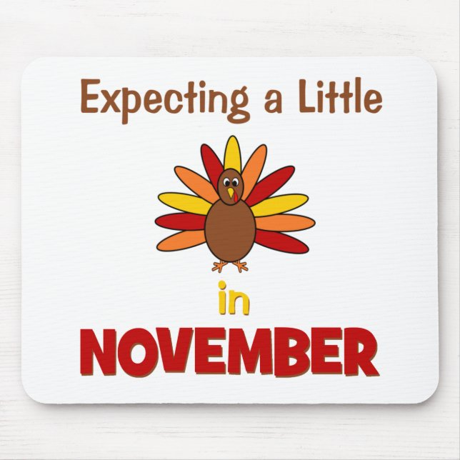 Expecting A Little Turkey in November! Mouse Pad (Front)