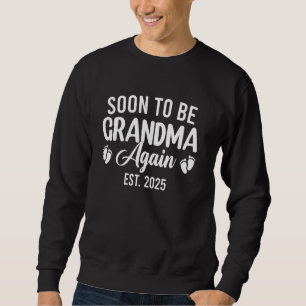 Expecting Mother Mom Soon To Be Grandma again est. Sweatshirt