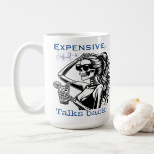 Expensive, Difficult, and Talks Back Coffee Mug