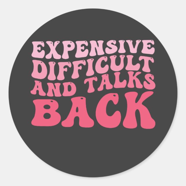 Expensive Difficult And Talks Back Groovy Classic Round Sticker (Front)
