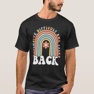 Expensive Difficult And Talks Back Mothers' Day Fo T-Shirt