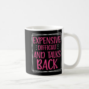 Expensive Difficult And Talks Back Mothers Day Mom Coffee Mug